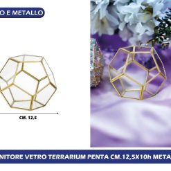 CONTENITORE VETRO TERRARIUM PENTA CM.12,5X10h METAL GOLD